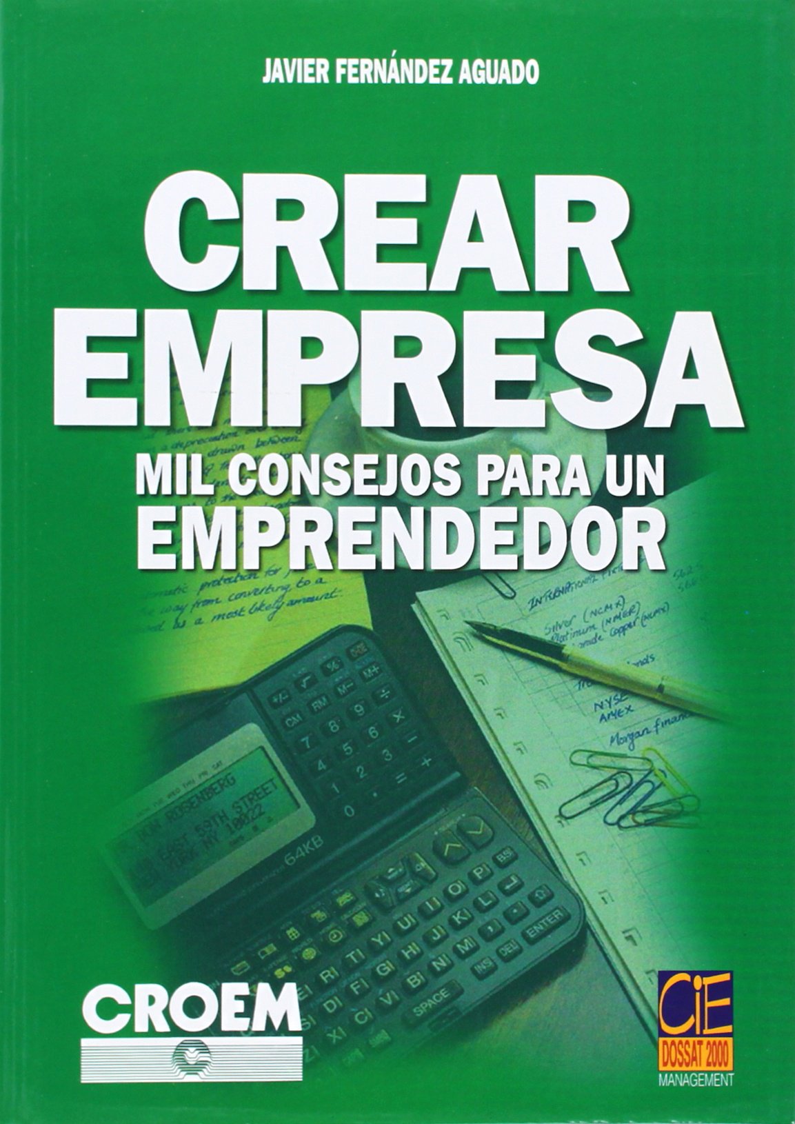Crear empresa : mil consejos para un emprendedor Business, Finance & Career
