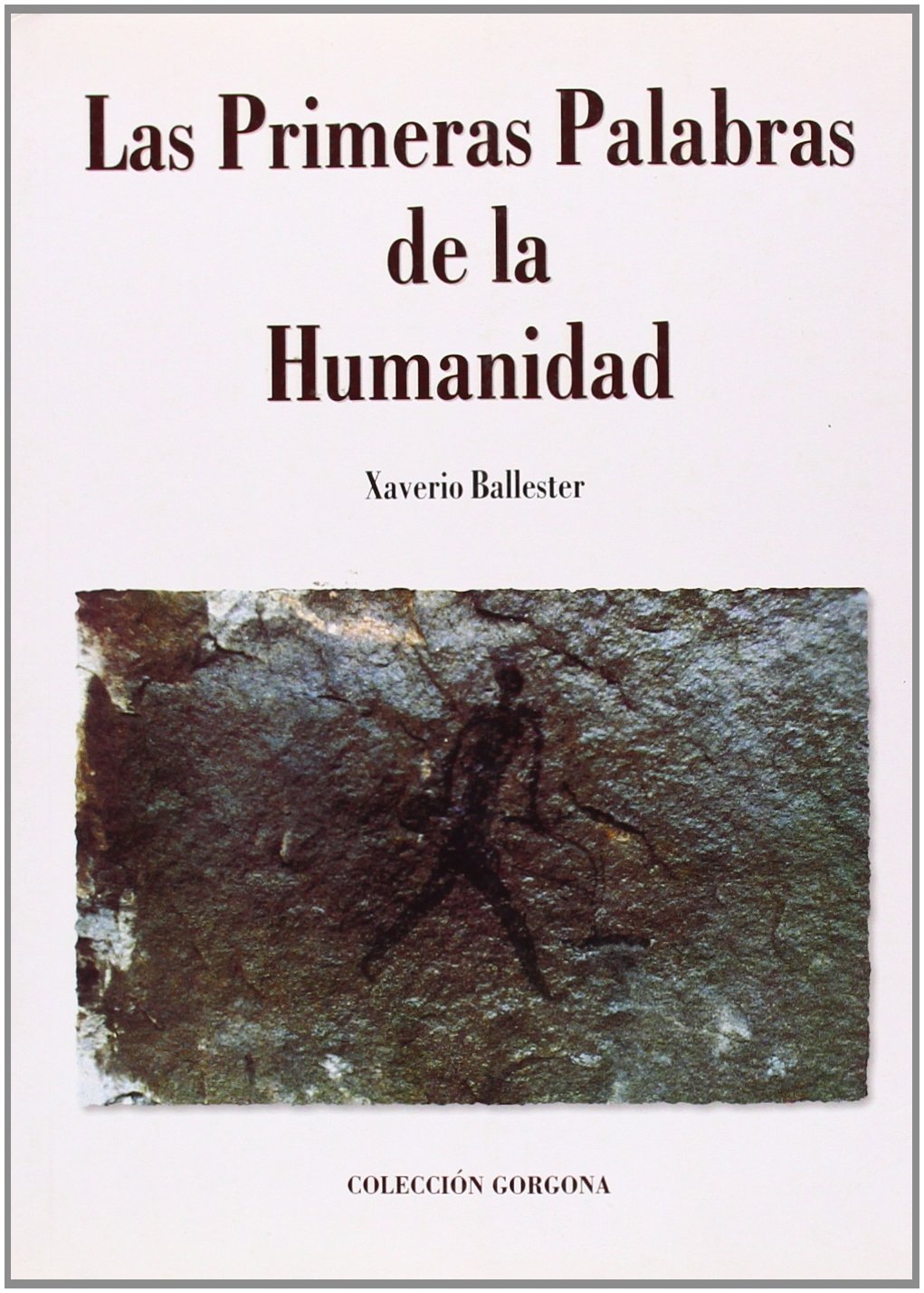 Las primeras palabras de la humanidad : del origen del habla al origen de las lenguas Social Sciences