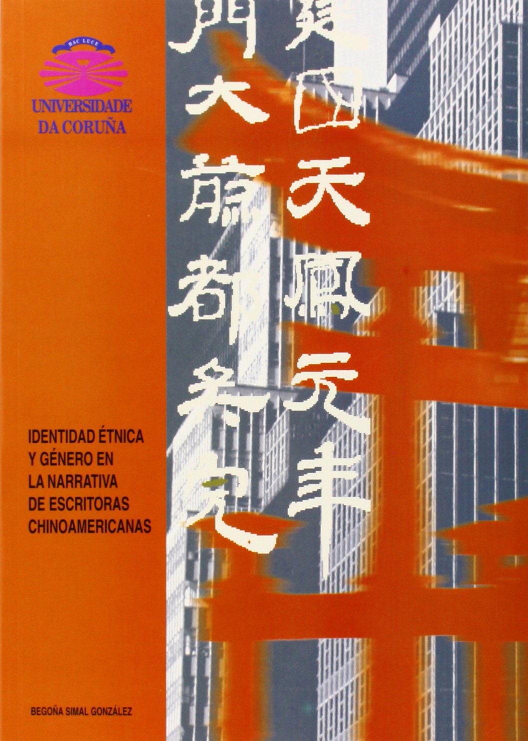 Identidad étnica y género en la narrativa de escritoras chinoamericanas (Monografías, Band 85) Books