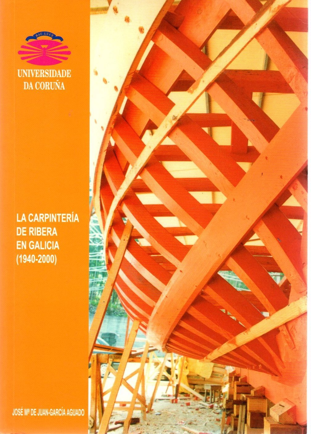 La carpintería de ribera en Galicia (1940-2000) (Monografías, Band 95) Business, Finance & Career