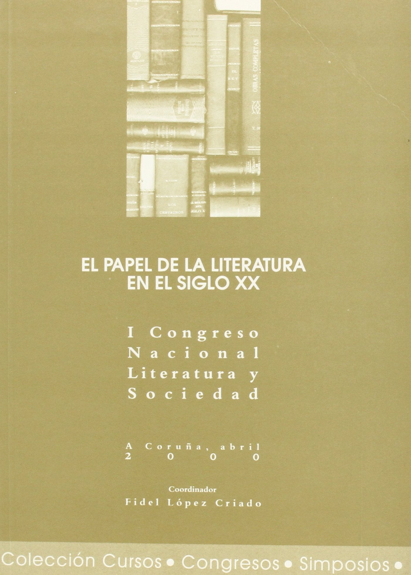 El papel de la literatura en el siglo XX (Cursos, congresos, simposios, Band 61) Contemporary literature