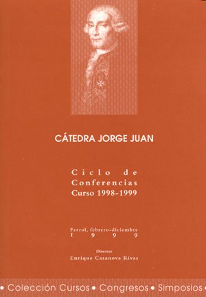 Cátedra Jorge Juan. Ciclo de conferencias. Curso 1998-1999 (Cursos, congresos, simposios, Band 62) Reference Books