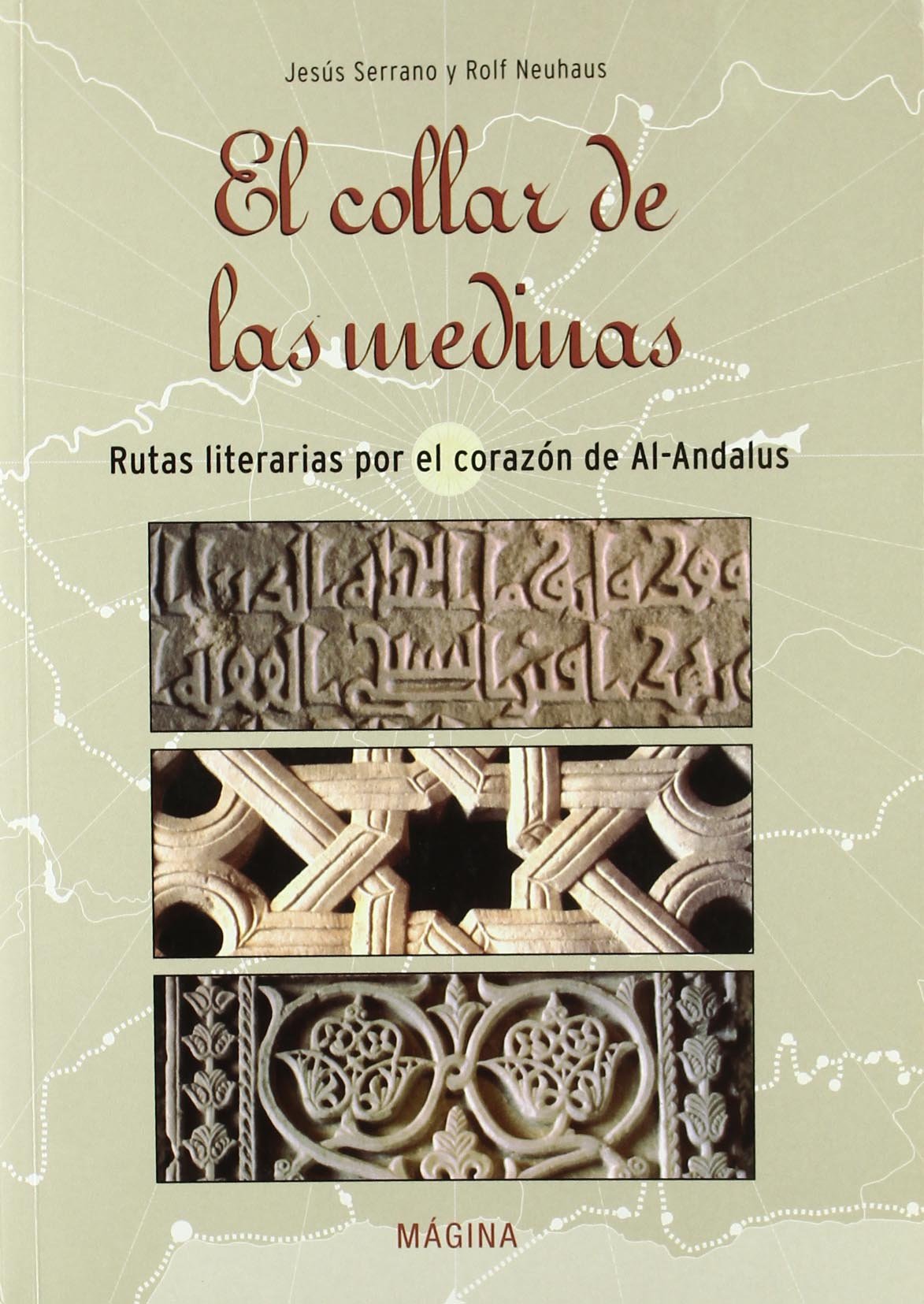 El collar de las medinas : rutas literarias por el corazón de Al-Andalus: Rutas Literarias Por El Corazon de Al-Andalus (Libros de viajes) Contemporary literature