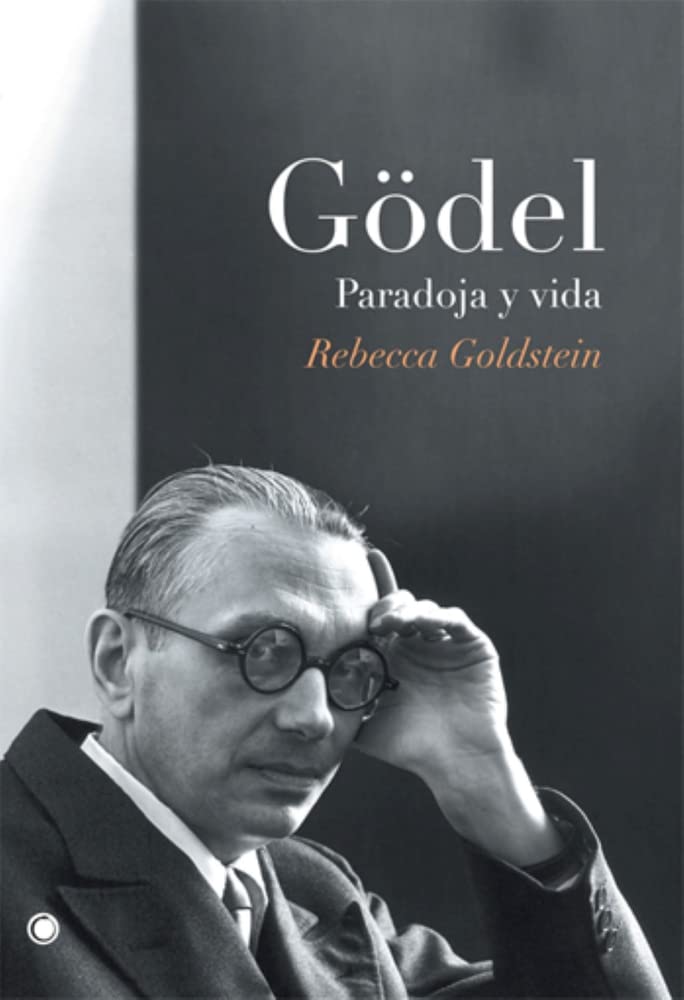 Gödel/ Incompleteness: Paradoja Y Vida/ the Proof and Paradox of Kurt Gödel book