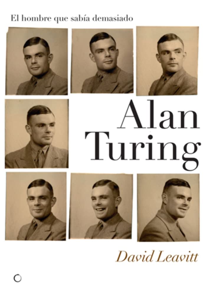 Alan Turing. El Hombre Que Sabía Demasiado Business & Technology