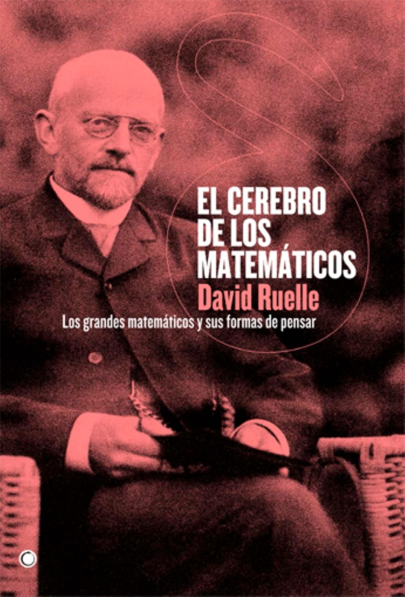 El cerebro de los matemáticos : los grandes matemáticos y sus formas de pensar: Los grandes matemáticos y sus formas de pensar/ A Personal Tour ... and Some of the Great Minds Behind Them Learning & Reference