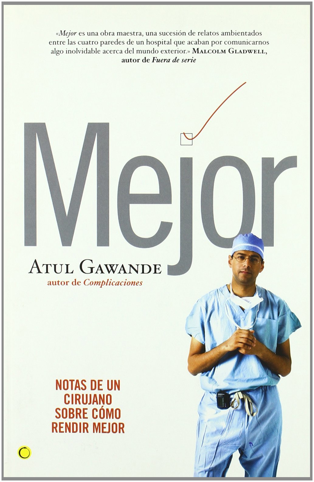 Mejor : notas de un cirujano sobre cómo rendir mejor (Conjeturas) Medicine