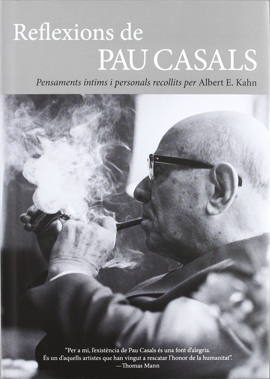 Reflexions de Pau Casals : pensaments íntims i personals recollits per Albert E. Kahn Social Sciences