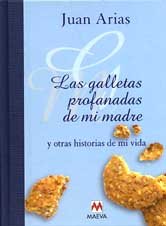Las galletas profanadas de mi madre: historias de mi vida Books