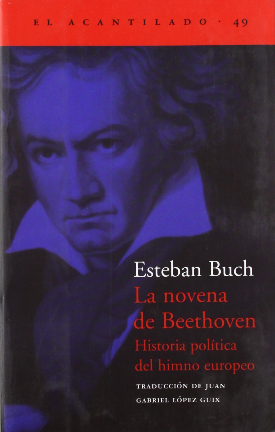 La novena de Beethoven : historia política del himno europeo (El Acantilado, Band 49) Social Sciences