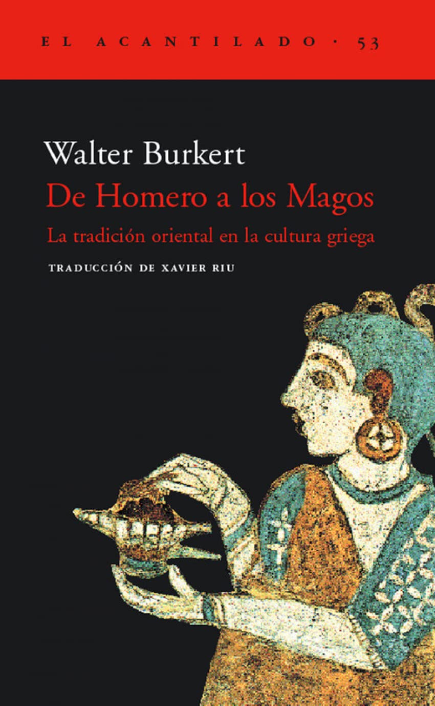 De Homero a los magos : la tradición oriental en la cultura griega (El Acantilado, Band 53) Philosophy
