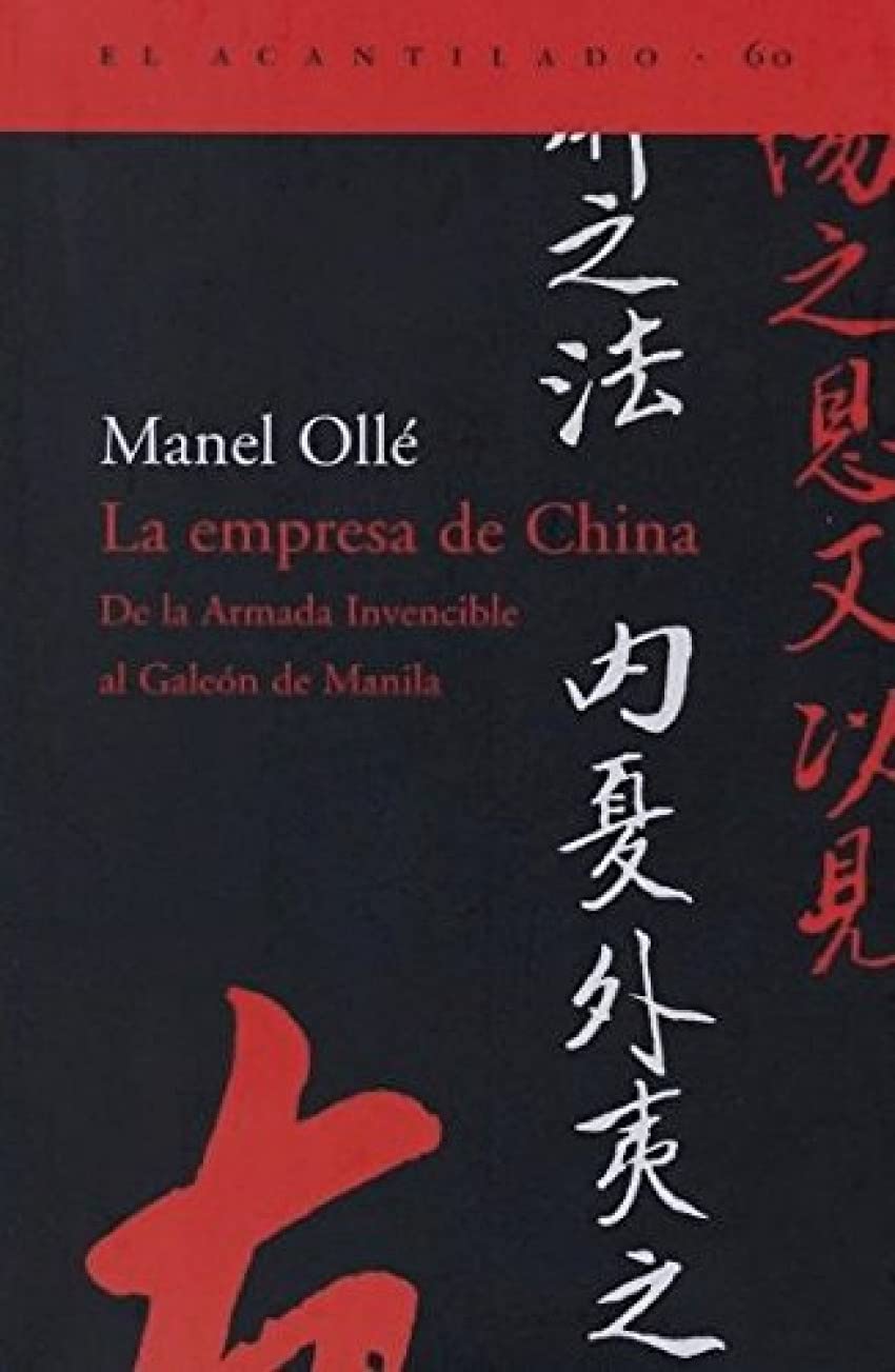 La empresa de China : de la armada invencible al galeón de Manila: de la Armada Invencible al Galeon de Manila (El Acantilado, Band 60) Business, Finance & Career