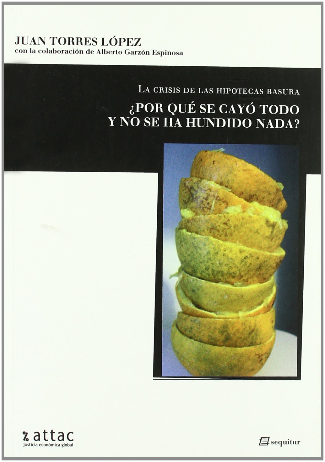 La crisis de las hipotecas basura : ¿por qué se cayó todo y no se ha hundido nada? book