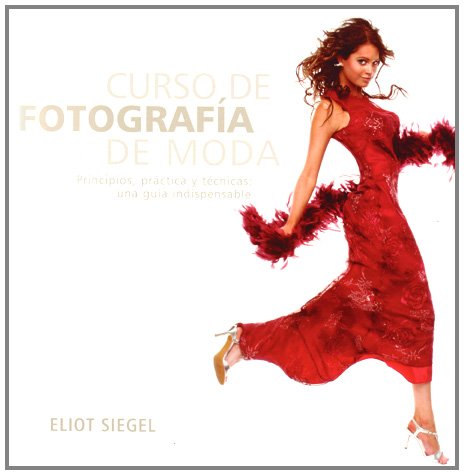 Curso de fotografía de moda: Principios, práctica y técnicas: una guía indispensable book