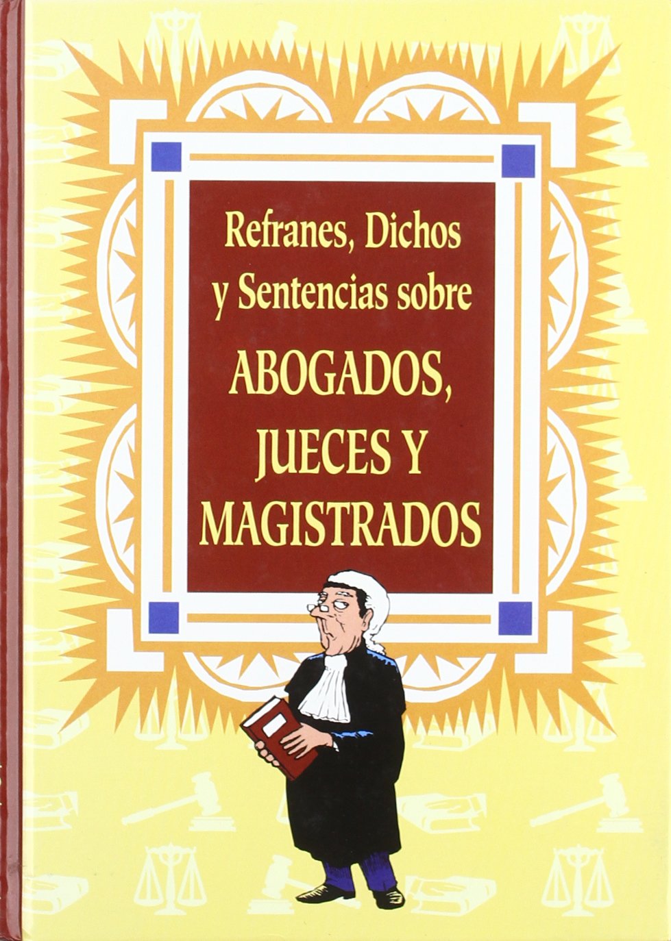 Refranes, dichos y sentencias sobre abogados, jueces y magistrados Learning & Reference