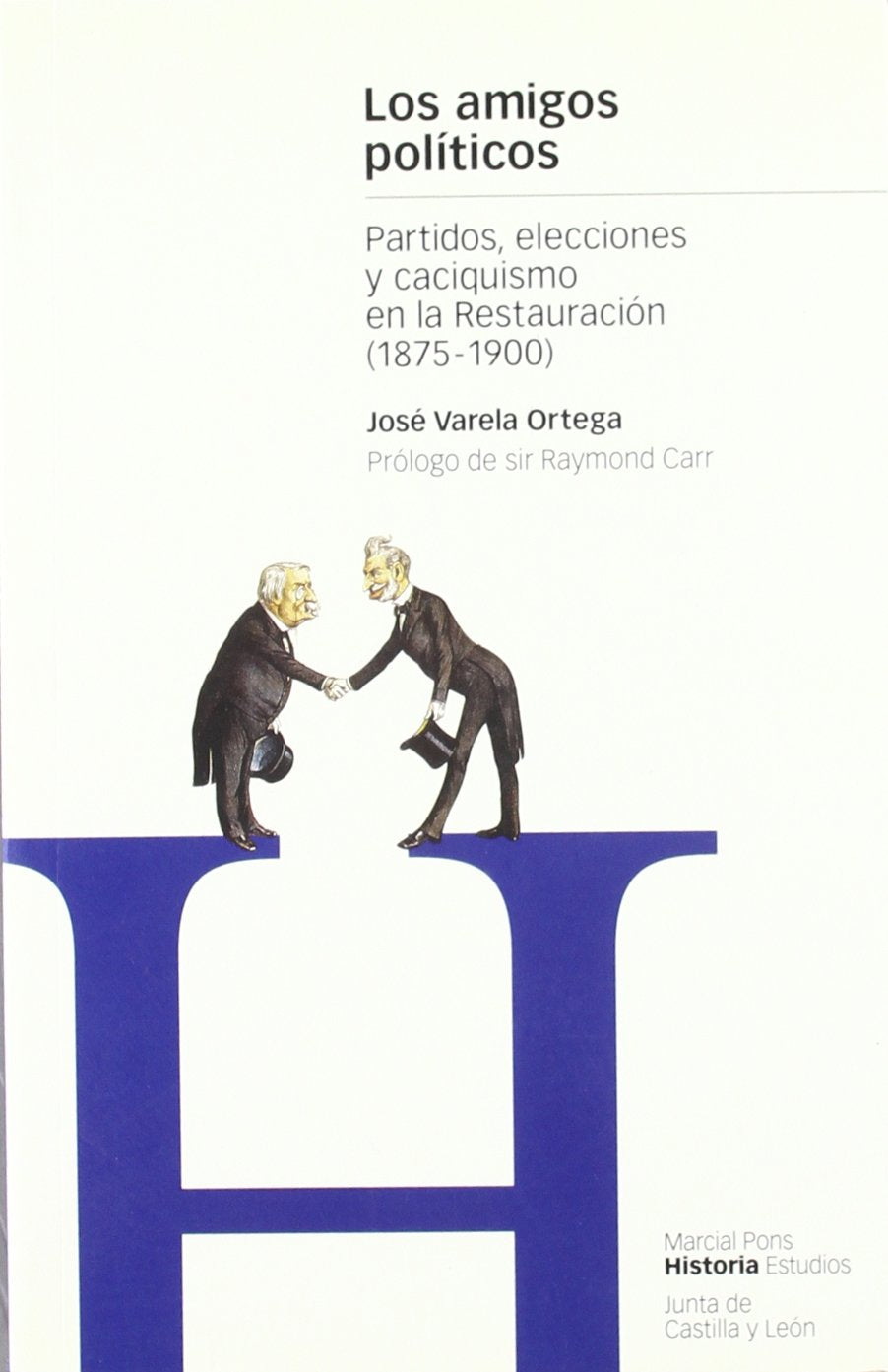 AMIGOS POLÍTICOS, LOS: Partidos, elecciones y caciquismo en la restauración book