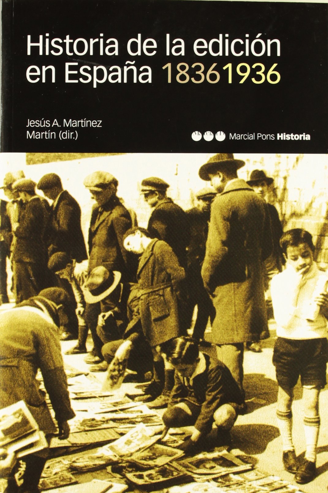 Sánchez Illán, J: Historia de la edición en España 1836-1936 Social Sciences