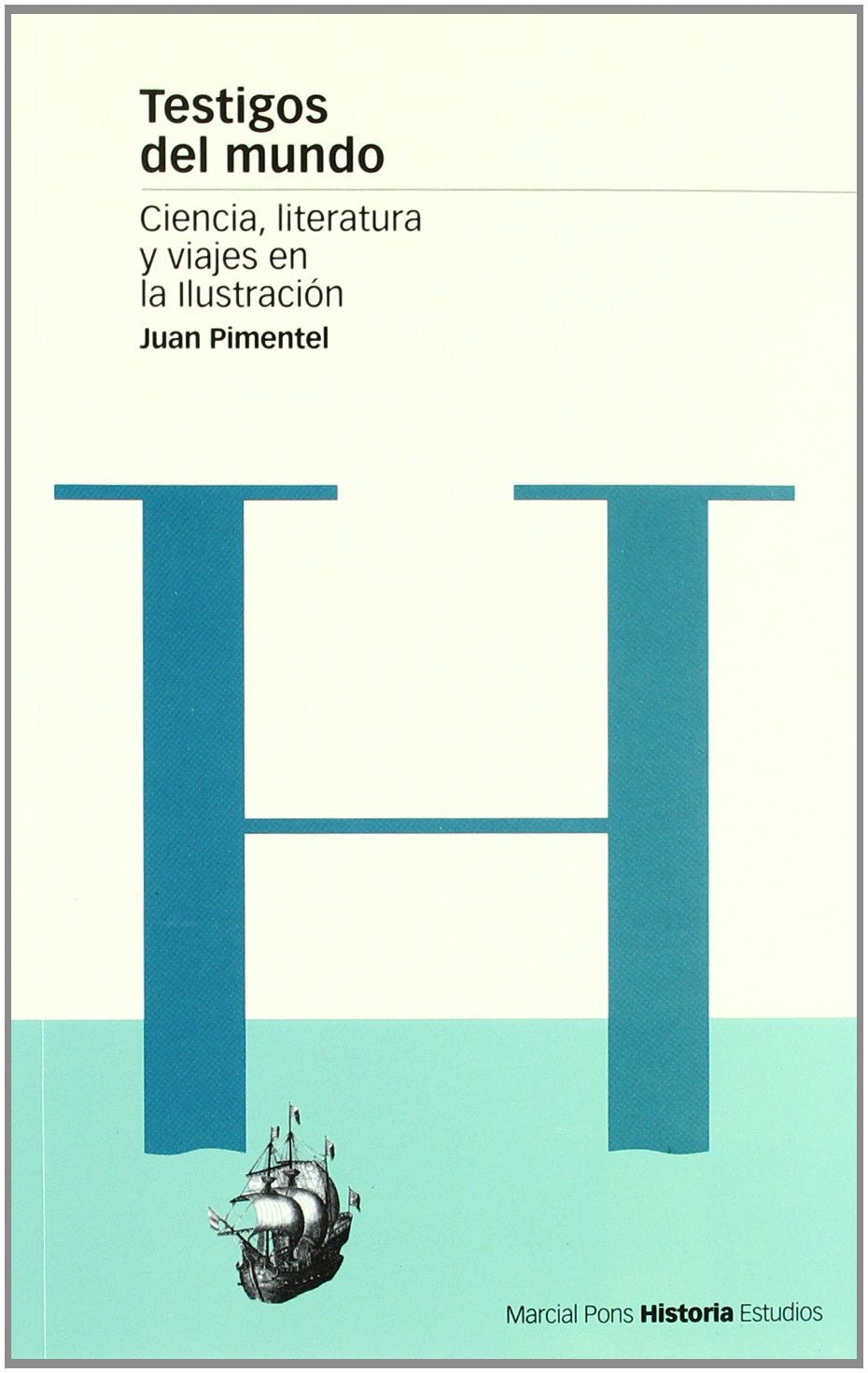 Testigos del Mundo: Ciencia, Literatura y Viajes En La Ilustracion book