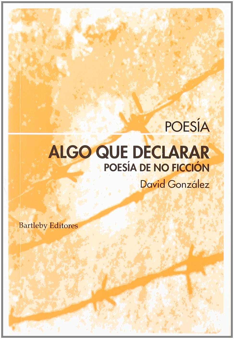 Algo que declarar : poesía de no ficción: Poesia de No Ficcion (Bartleby Poesia) Drama