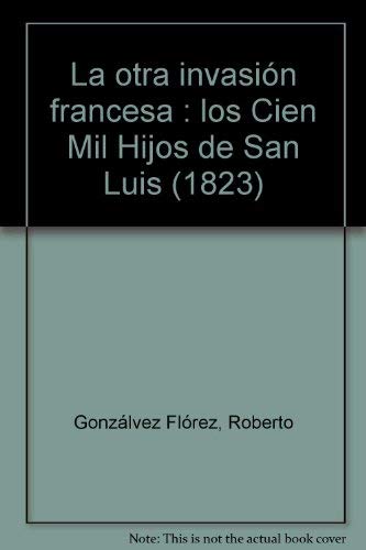 La otra invasión francesa : los Cien Mil Hijos de San Luis (1823) Social Sciences