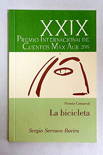 LA BICICLETA: XXIX PREMIO COMARCAL DE CUENTOS MAX AUB (PREMIO COMARCAL CUENTOS MAX AUB, Band 29) Books