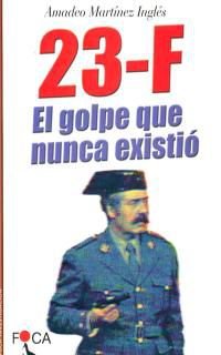 23-F: El Golpe Que Nunca Existio book