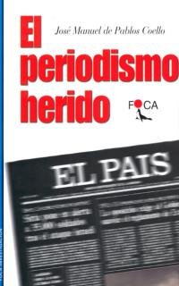 El periodismo herido. (Investigación, Band 16) Media & Communication