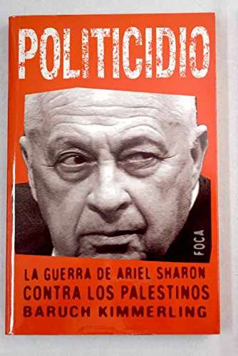 Politicidio / Politicide: La guerra de Ariel Sharon contra los Palestinos / Ariel Sharon's War against the Palestinians book