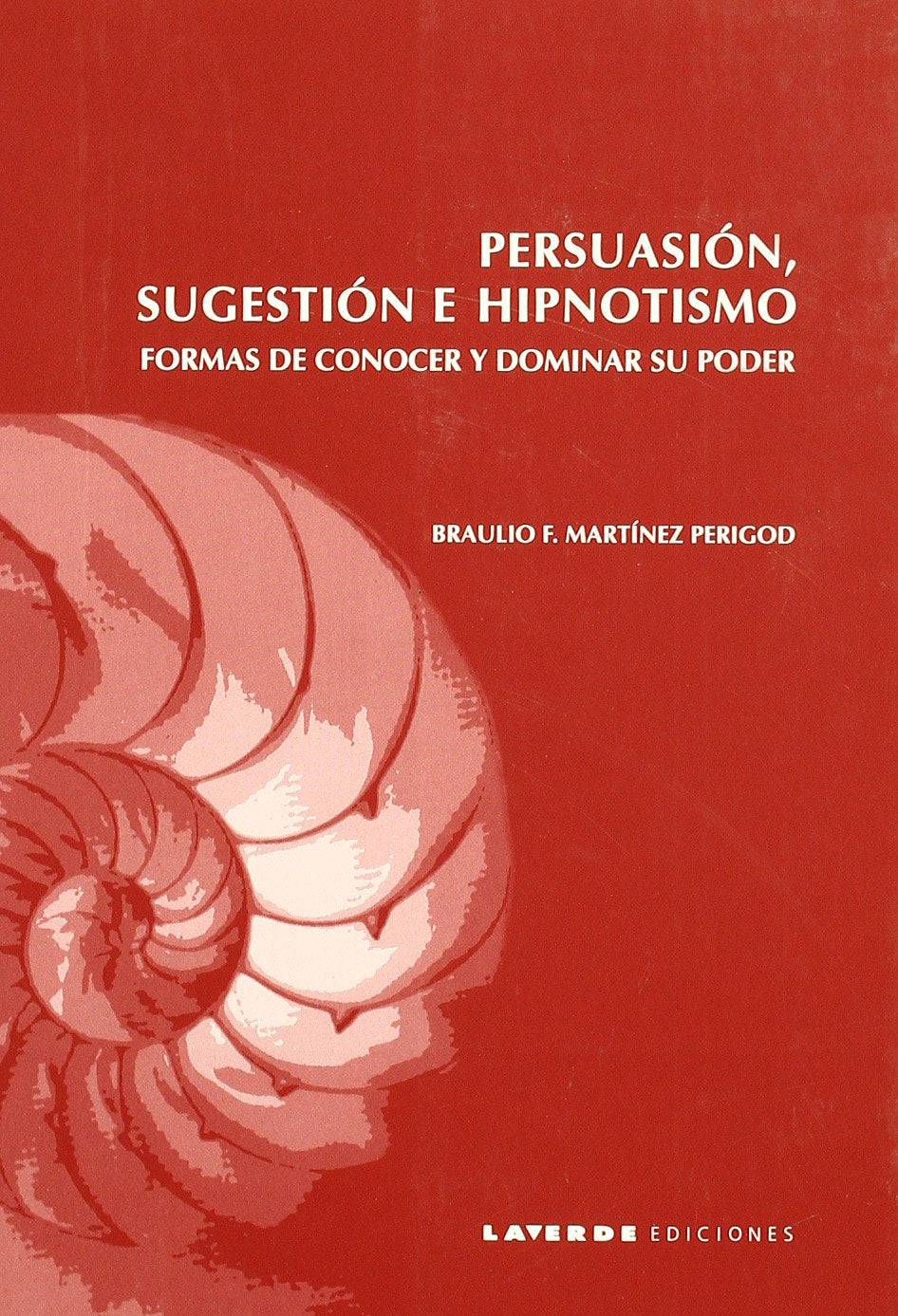 Persuasión, sugestión e hipnotismo : formas de conocer y dominar su poder Medicine