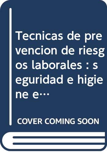 Técnicas de prevención de riesgos laborales : seguridad e higiene en el trabajo Learning & Reference
