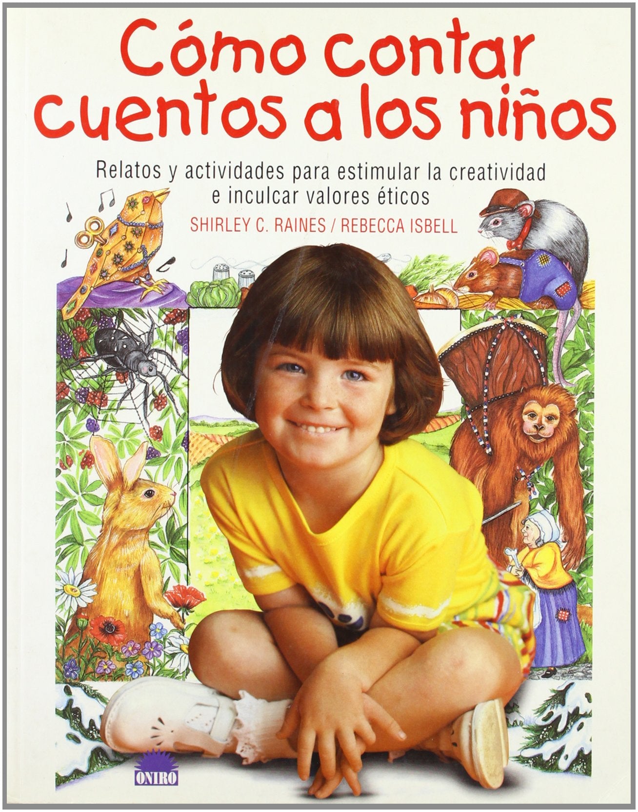 Cómo contar cuentos a los niños, relatos y actividades para estimular la creatividad e inculcar valores éticos: Relatos y actividades para estimular ... valores eticos (El Niño y su Mundo, Band 1) Books