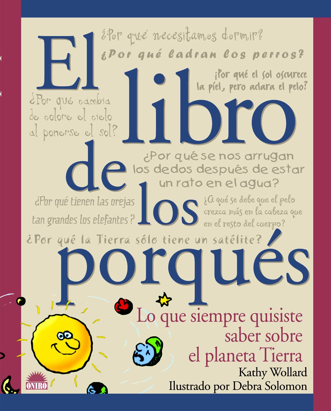 El libro de los porques: Lo que siempre quisiste saber sobre el planeta tierra Professional & Reference Books
