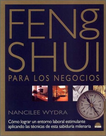 Feng Shui para los negocios / Feng Shui for Business: Como lograr un entorno laboral estimulante aplicando las tecnicas de esta sabiduna milenaria Reference Books
