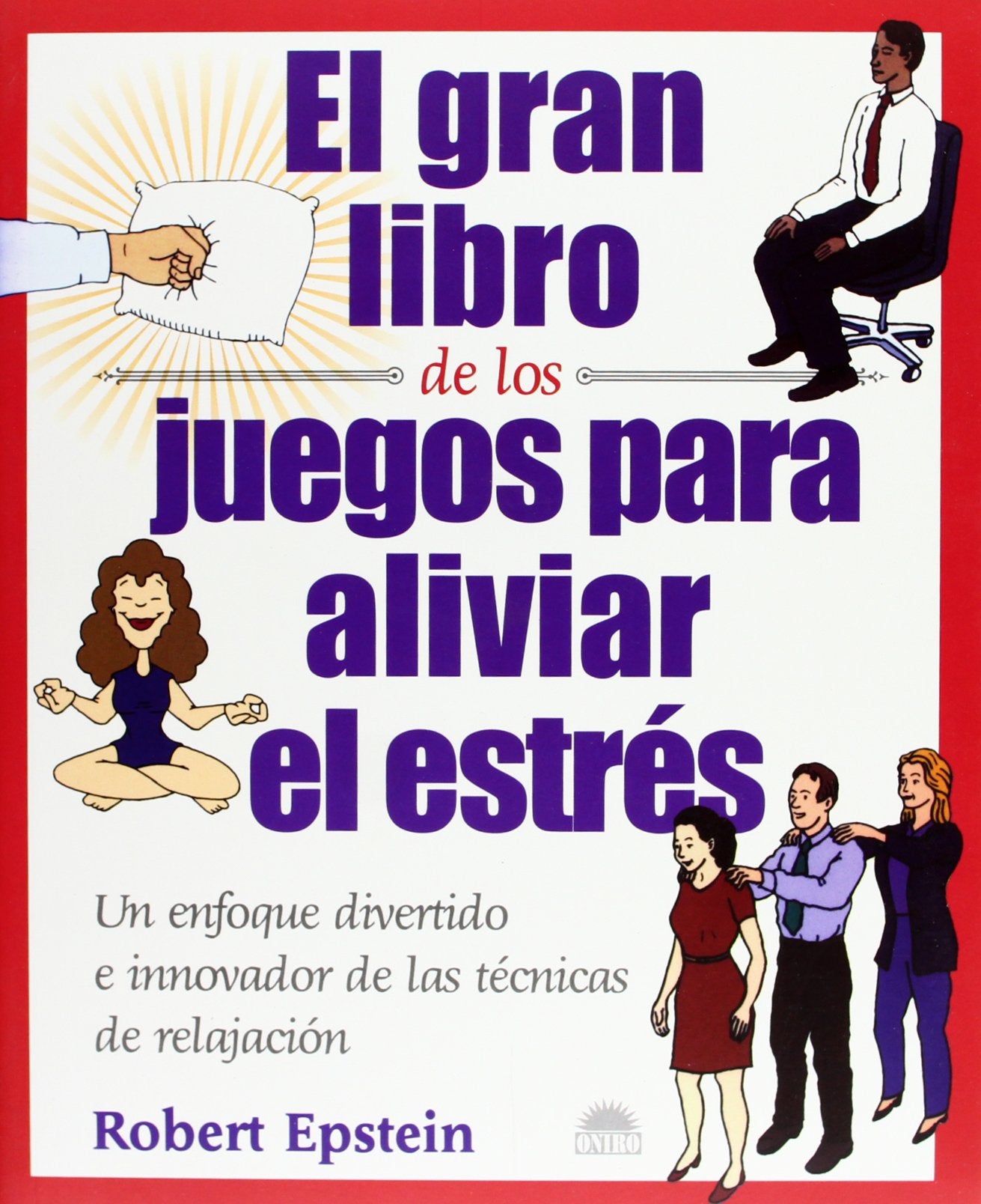 El gran libro de los juegos para aliviar el estrés : un enfoque divertido e innovador de las técnicas de relajación: Un enfoque divertido e innovador ... de relajacion (Libros Ilustrados, Band 1) Social Sciences