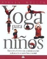 Yoga para ninos / Yoga for Children: Ejercicios y tecnicas que ayudaran a tu hijo a alcanzar la armonia fisica y mental book