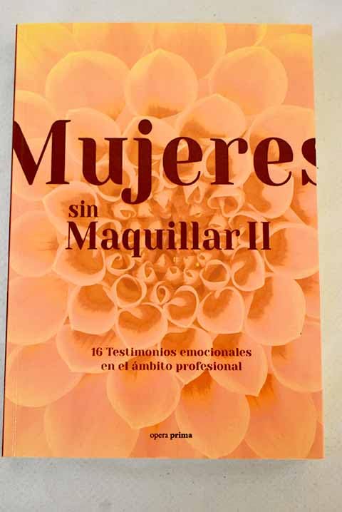 Mujeres sin Maquillar II: 16 Testimonios emocionales en el ámbito profesional book