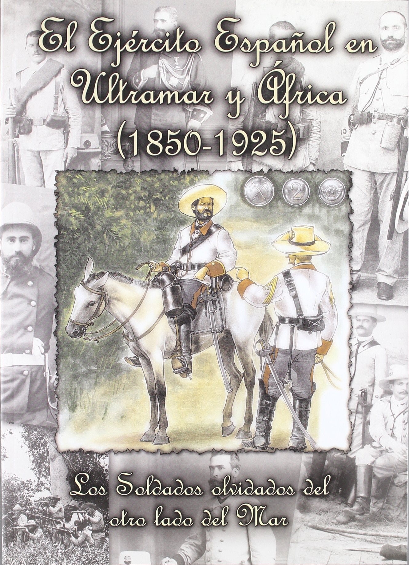 El ejército español en Ultramar y África, 1850-1925 Books