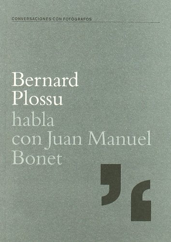 BERNARD PLOSSU HABLA CON JUAN MANUEL BONET (CONVERSACIONES CON FOTÓGRAFOS) Books