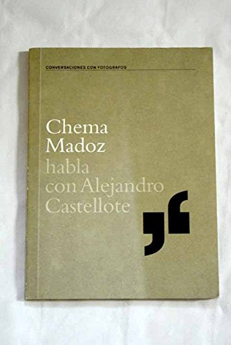CHEMA MADOZ HABLA CON ALEJANDRO CASTELLOTE (CONVERSACIONES CON FOTÓGRAFOS) Books