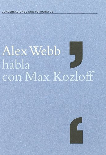 ALEX WEBB HABLA CON MAX KOZLOFF book