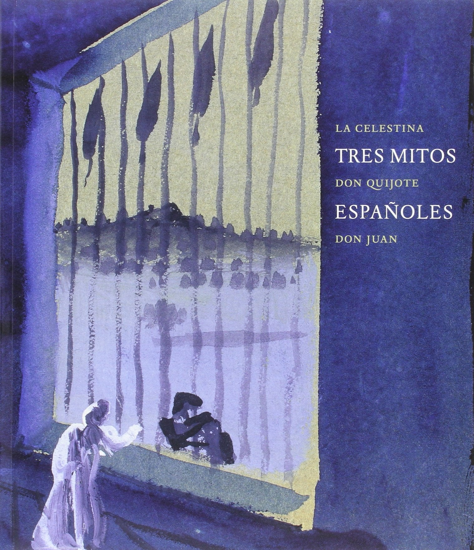 Tres mitos españoles: La Celestina, Don Quijote, Don Juan : Madrid, Centro Cultural Conde Duque, del 21 de febrero al 14 de abril de 2004 Books