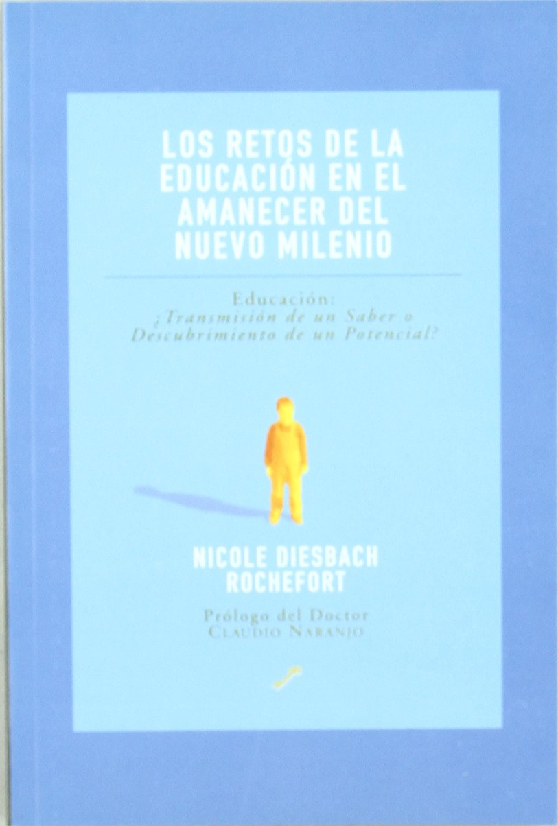 Los retos de la educación en el amanecer del nuevo milenio: educación: ¿transmisión de un saber o descubrimiento de un potencial? book