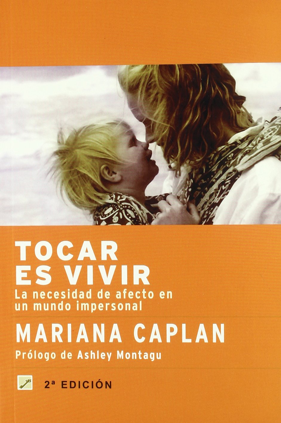 Tocar es vivir: la necesidad de afecto verdadero en un mundo impersonal book