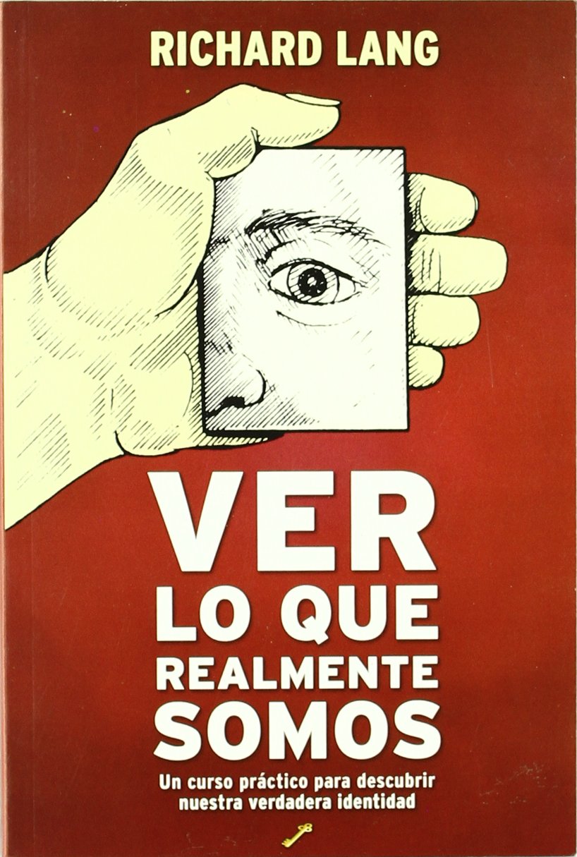 Ver lo que realmente somos: un curso práctico para descubrir nuestra verdadera identidad book