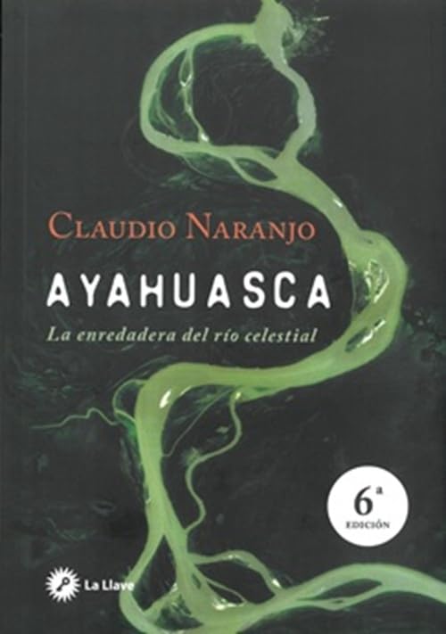 Ayahuasca : la enredadera del río celestial Religion & Esotericism