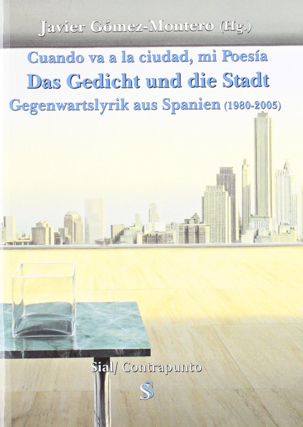 Cuando va a la ciudad, mi poesía= Das Gedicht und die Stadt : Gegenwartslyrik aus Spanien (1980-2005) Books