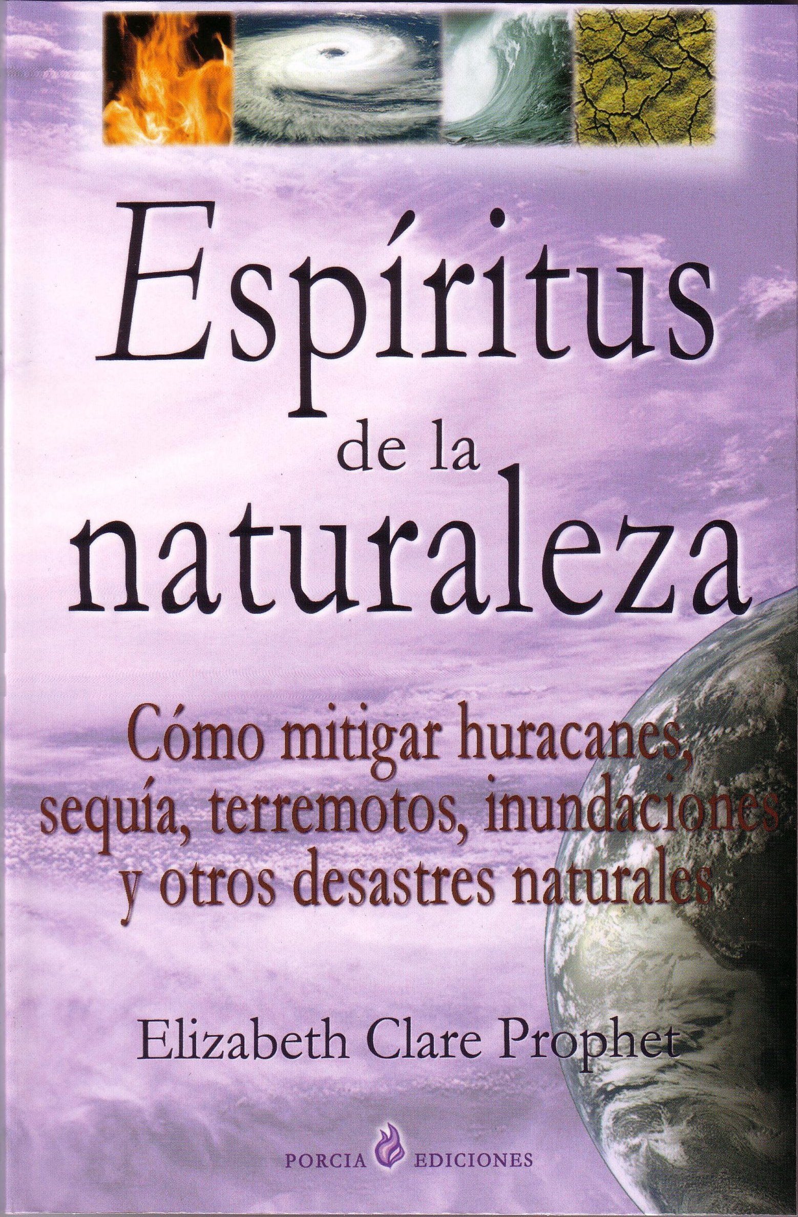 Espíritus de la naturaleza : cómo mitigar huracanes, sequía, terremotos, inundaciones y otros desastres naturales book