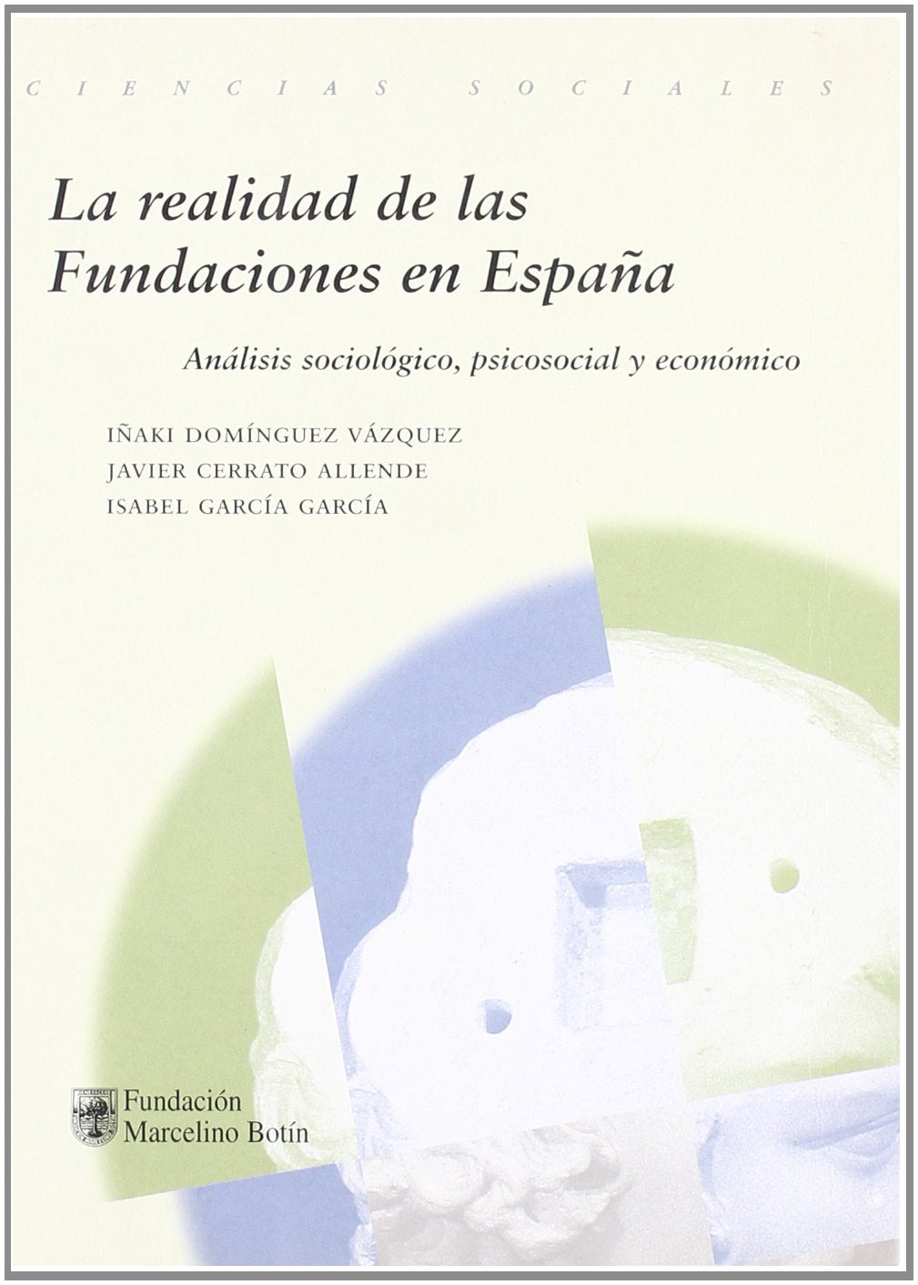 La realidad de las fundaciones en España : análisis sociológico, psicosocial y económico Philosophy