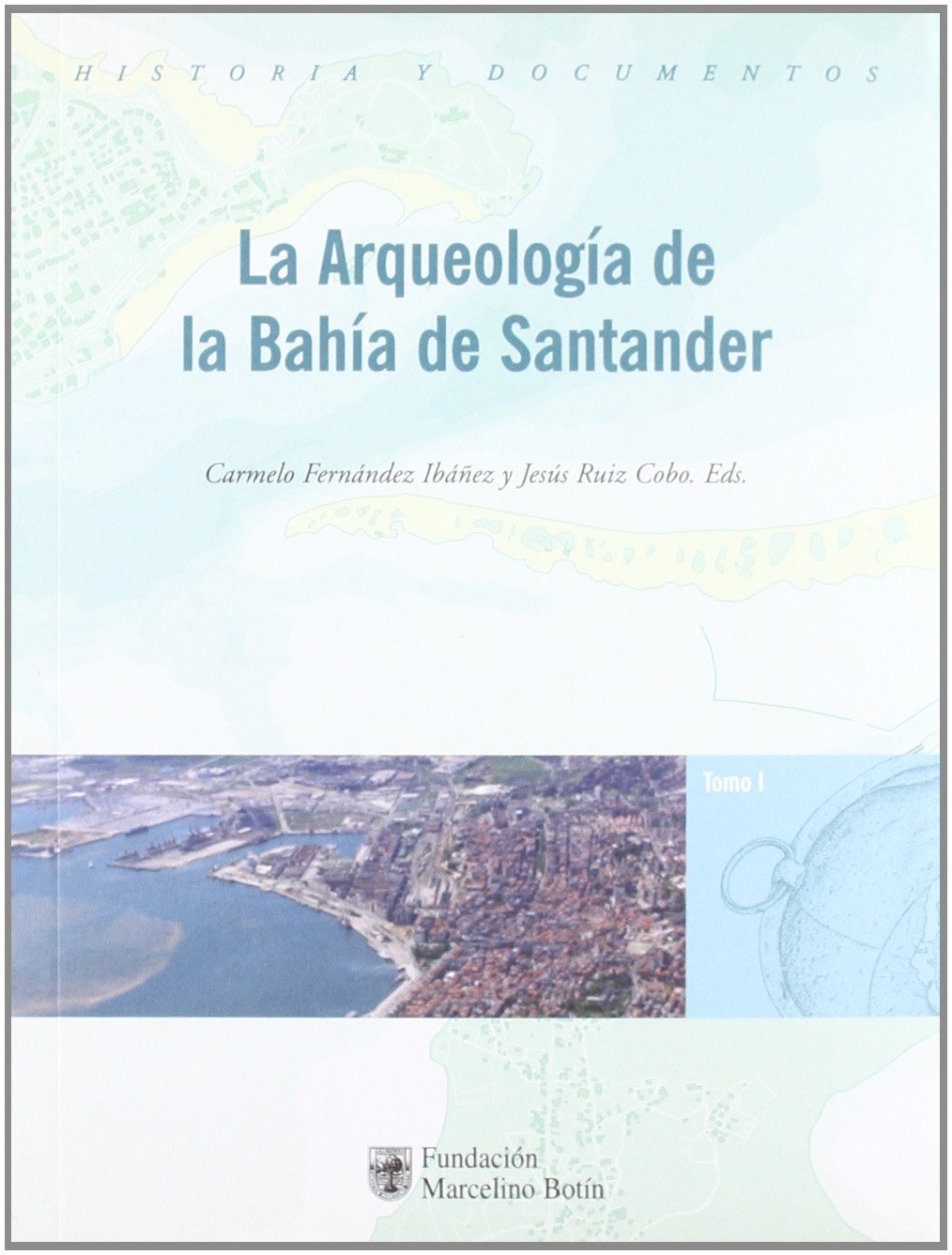 La arqueologia de la bahia de Santander 3 vols. FERNANDEZ IBAÑEZ, C. / J. RUIZ COBO, EDS. Books