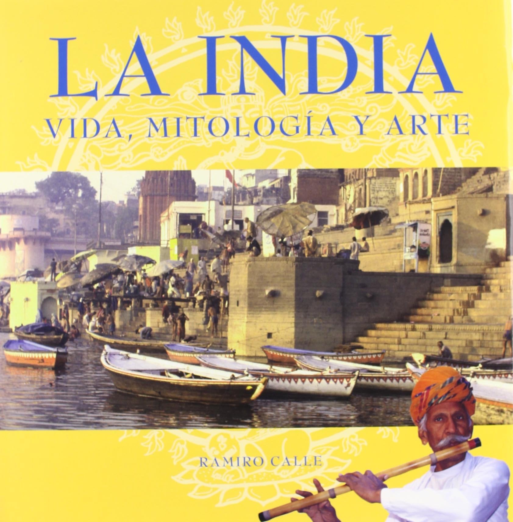La india: Vida, Mitologia y Arte / Life, mythology and art book